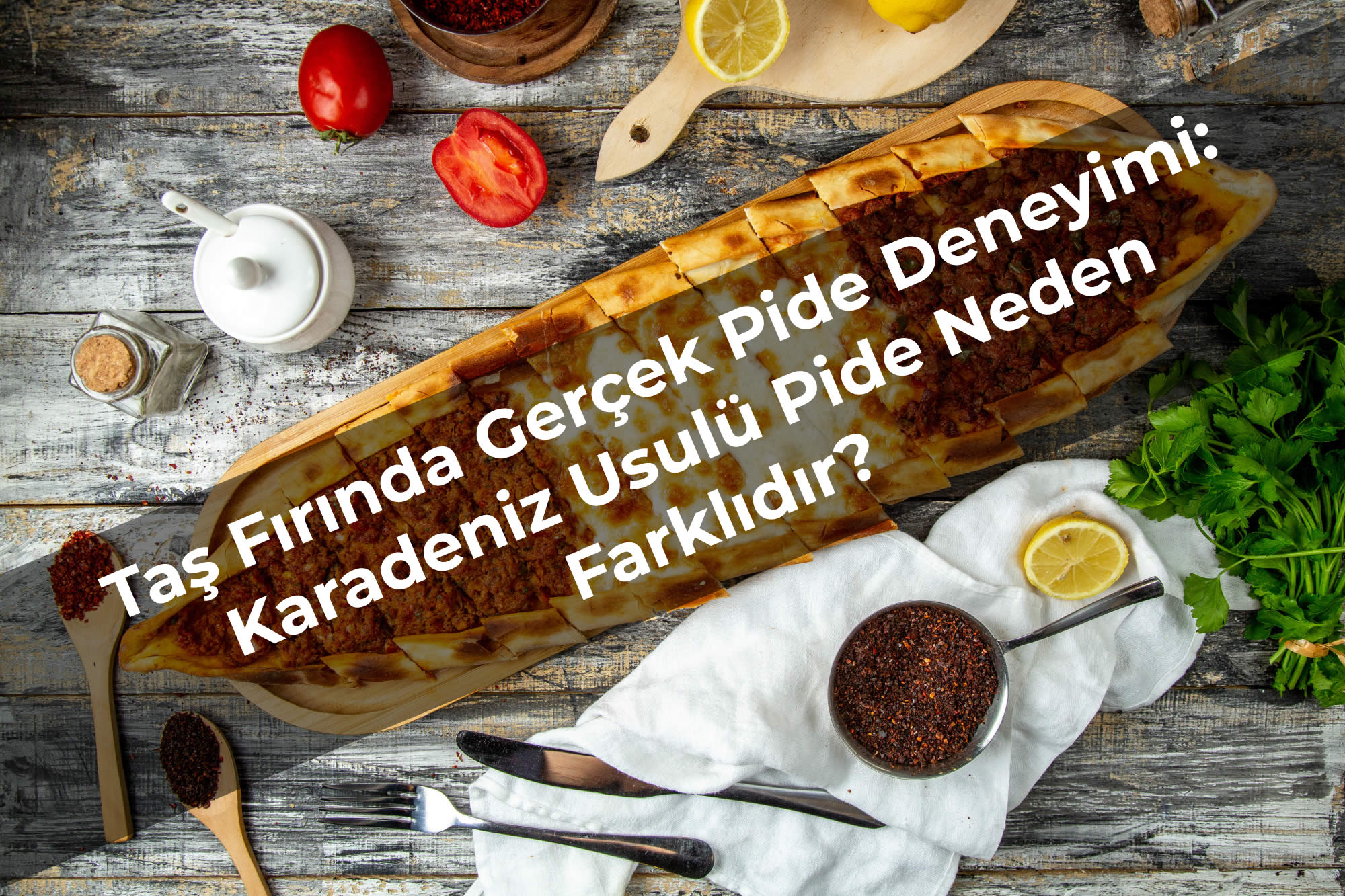 Taş Fırında Gerçek Pide Deneyimi: Karadeniz Usulü Pide Neden Farklıdır?